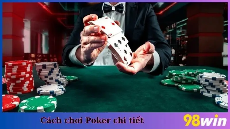 Cách chơi Poker chi tiết