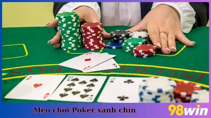 Mẹo chơi Poker xanh chín