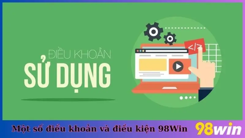 Một số điều khoản và điều kiện 98Win